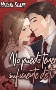 No puedo tener suficiente de ti