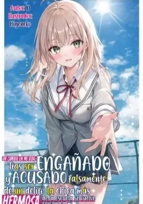 Un cambio en mi vida: Tras ser engañado y acusado falsamente de un delito, la chica mas hermosa de la escuela se vuelve cercana a mi